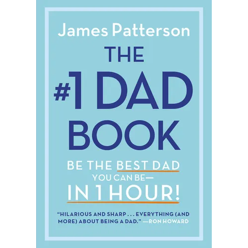 The #1 Dad Book: Be the Best Dad You Can Be in 1 Hour