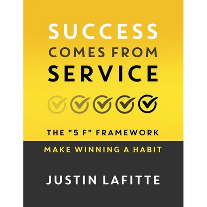 Success Comes From Service: The "5 F" Framework - Make Winning A Habit﻿