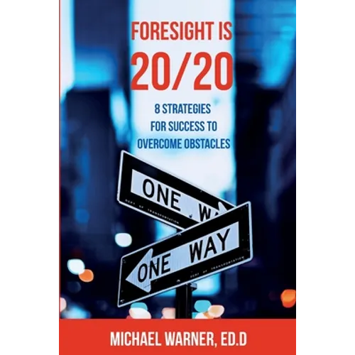 Foresight is 20/20: 8 Strategies for Success to Overcome Obstacles
