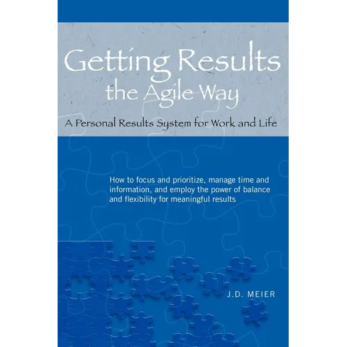 Getting Results the Agile Way: A Personal Results System for Work and Life