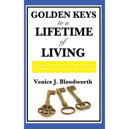 Golden Keys to a Lifetime of Living: A Classic New Thought Guide to Happiness, Faith, and Spiritual Living