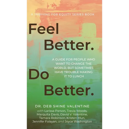 Feel Better. Do Better.: A Guide for People Who Want to Change the World, but Sometimes Have Trouble Making It to Lunch - Hardcover