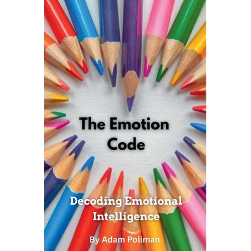 The Emotion Code: Decoding Emotional Intelligence