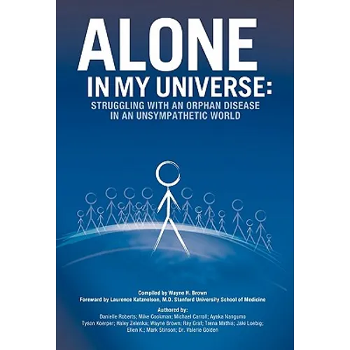 Alone in My Universe: Struggling with an Orphan Disease in an Unsympathetic World