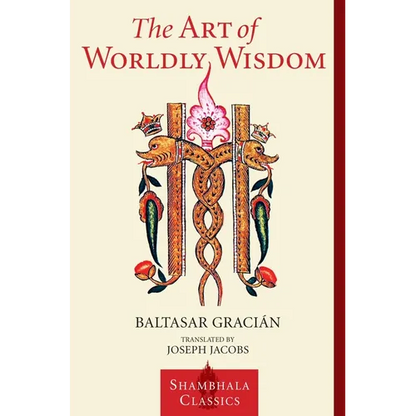 The Art of Worldly Wisdom - Paperback