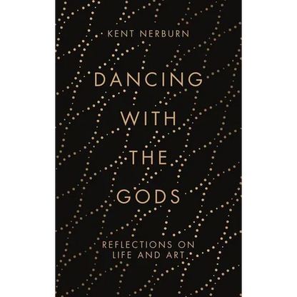 Dancing with the Gods: Reflections on Life and Art