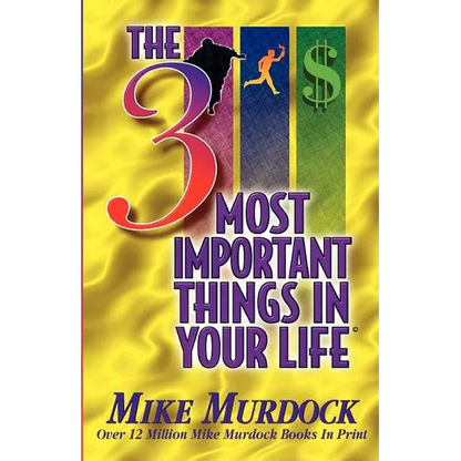 The 3 Most Important Things In Your Life