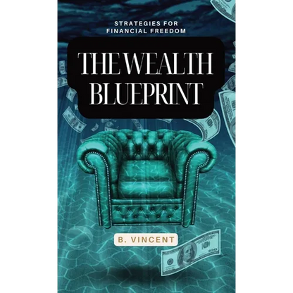 The Wealth Blueprint: Strategies for Financial Freedom - Hardcover