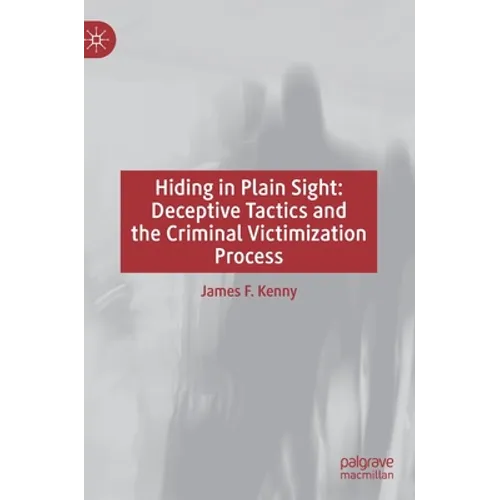 Hiding in Plain Sight: Deceptive Tactics and the Criminal Victimization Process