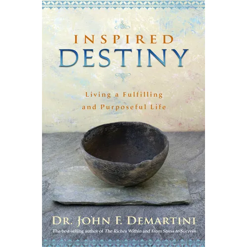 Inspired Destiny: Living a Fulfilling and Purposeful Life