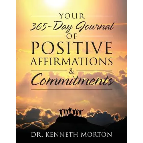 Your 365-Day Journal of Positive Affirmations & Commitments