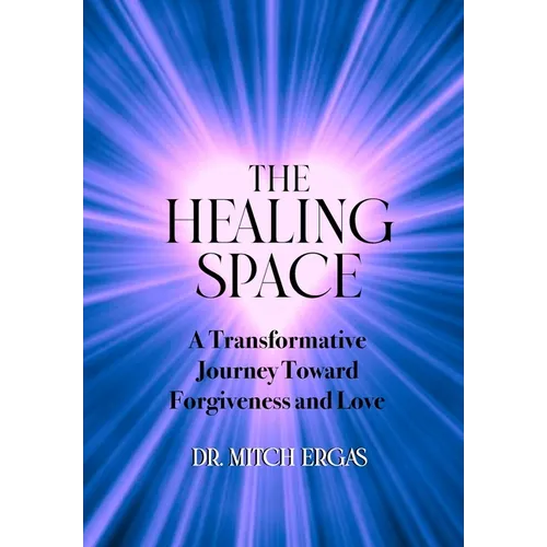 The Healing Space: A Transformative Journey Toward Forgiveness and Love