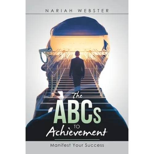 The Abcs to Achievement: Manifest Your Success