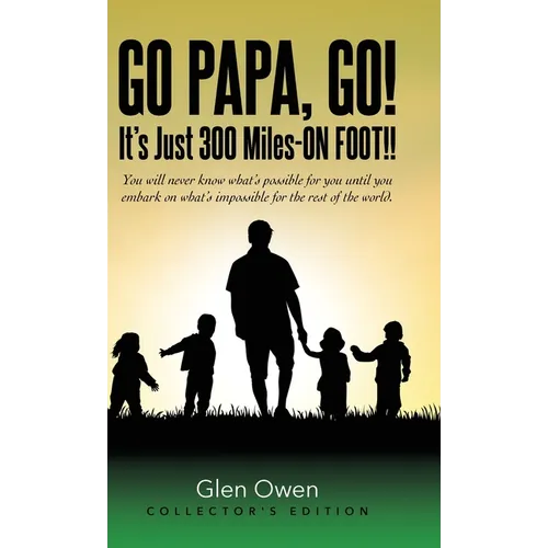 Go Papa, Go!: It's Just 300 Miles-ON FOOT!!