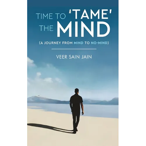 Time To 'Tame' The Mind - A Journey From Mind to No-Mind