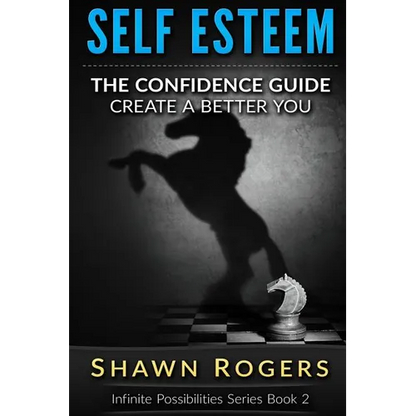 Self Esteem: The Confidence Guide-10 Steps To Improve Your Self Esteem and Gain Confidence - Paperback