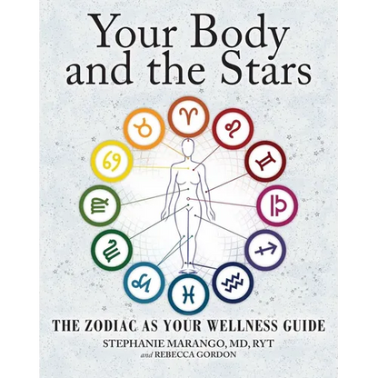 Your Body and the Stars: The Zodiac as Your Wellness Guide - Paperback