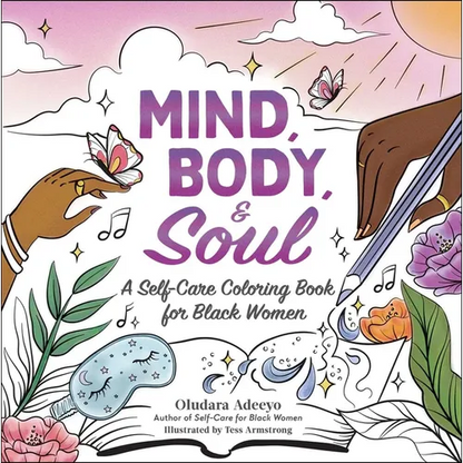 Mind, Body, & Soul: A Self-Care Coloring Book for Black Women - Paperback