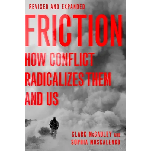 Friction: How Conflict Radicalizes Them and Us