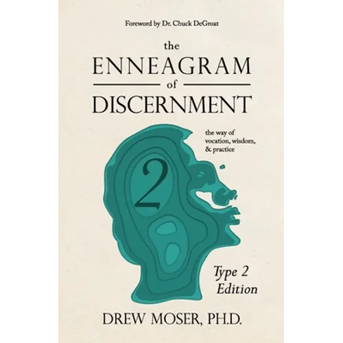 The Enneagram of Discernment (Type Two Edition): The Way of Vocation, Wisdom, and Practice