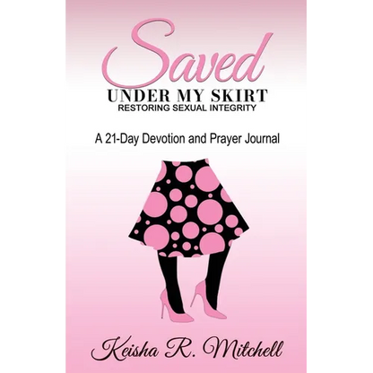 Saved Under My Skirt: Restoring Sexual Integrity