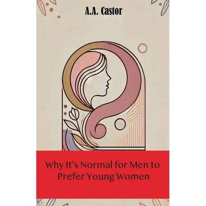 Why It's Normal for Men to Prefer Young Women - Paperback