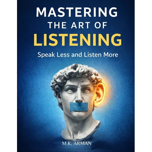 Mastering the Art of Listening: Speak Less and Listen More