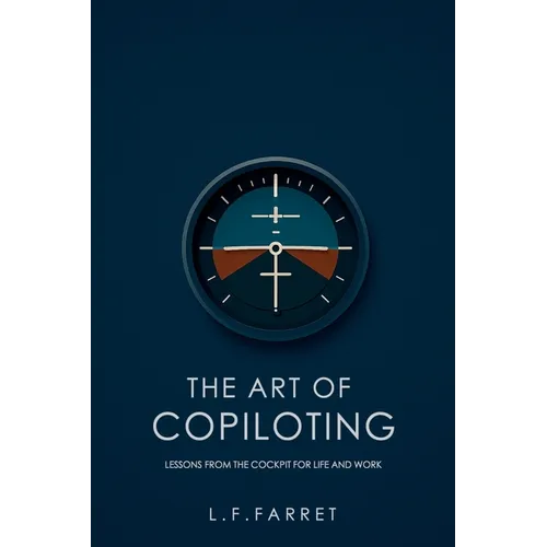 The Art of Copiloting: Lessons from the Cockpit for Life and Work