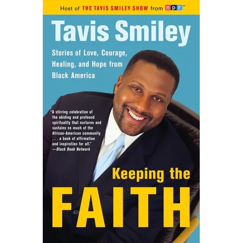 Keeping the Faith: Stories of Love, Courage, Healing, and Hope from Black America