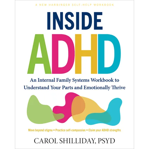 Inside ADHD: An Internal Family Systems Workbook to Understand Your Parts and Emotionally Thrive