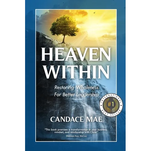 Heaven Within: Restoring Wholeness For Better Leadership