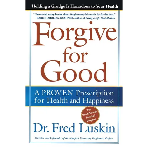 Forgive for Good: A Proven Prescription for Health and Happiness