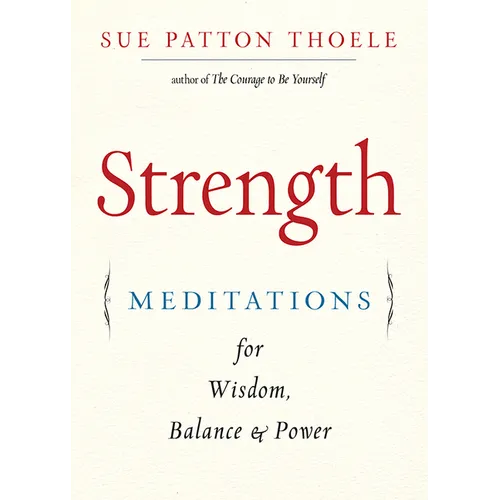 Strength: Meditations for Wisdom, Balance & Power (Affirmations, Mindfulness, for Fans of the Woman's Book of Confidence)