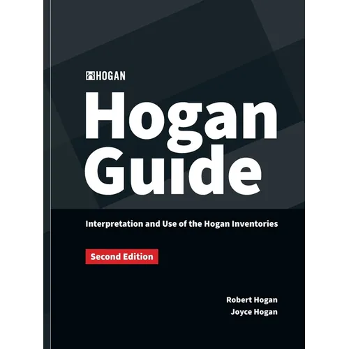 The Hogan Guide: Interpretation and Use of the Hogan Inventories: Interpretation and Use of the Hogan Inventories