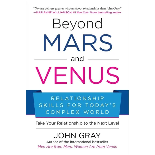 Beyond Mars and Venus: Relationship Skills for Today's Complex World