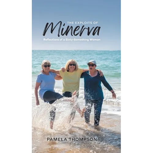 The Exploits of Minerva: Reflections of a Sixty-Something Woman