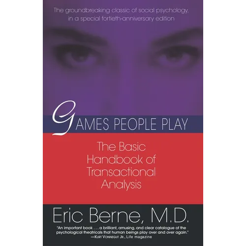 Games People Play: The Basic Handbook of Transactional Analysis.