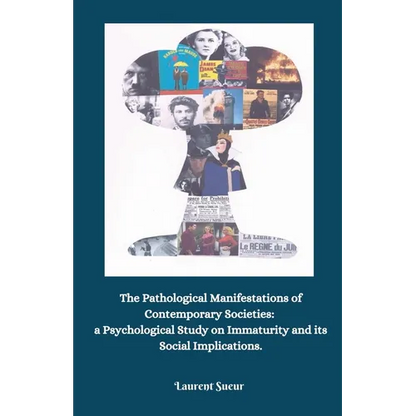 The Pathological Manifestations of Contemporary Societies: a Psychological Study on Immaturity and its Social Implications. - Paperback