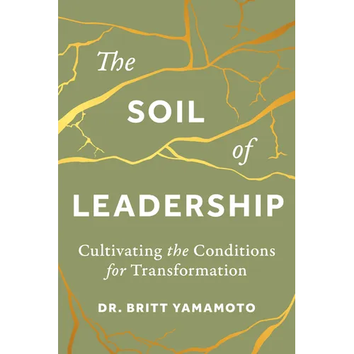 The Soil of Leadership: Cultivating the Conditions for Transformation
