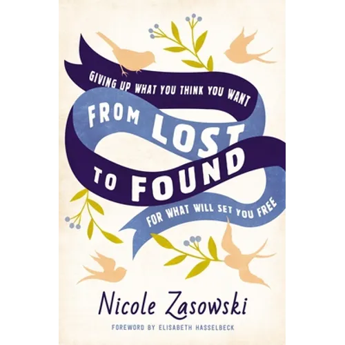 From Lost to Found: Giving Up What You Think You Want for What Will Set You Free