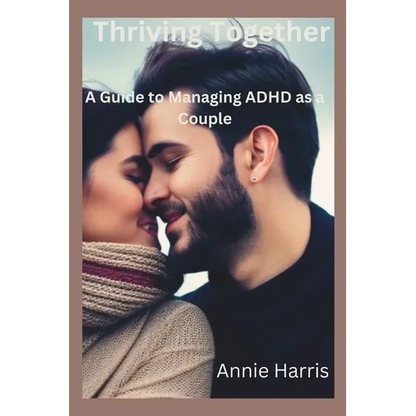 Thriving Together: A Guide to Managing ADHD as a Couple
