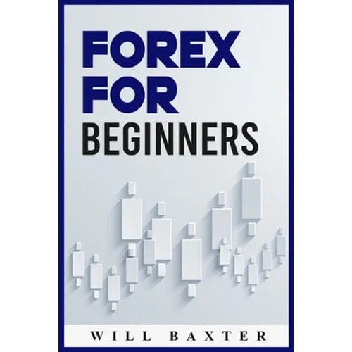 Forex for Beginners: The Most Comprehensive Guide to Making Money in the Forex Market (2022 Crash Course for Newbies)