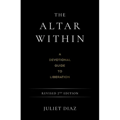 The Altar Within: A Devotional Guide to Liberation, Revised 2nd Edition