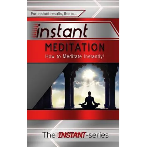 Instant Meditation: How to Meditate Instantly!