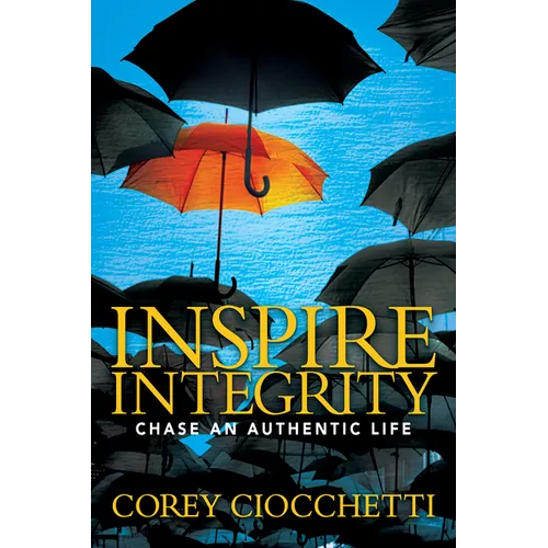 Inspire Integrity: Chasing an Authentic Life