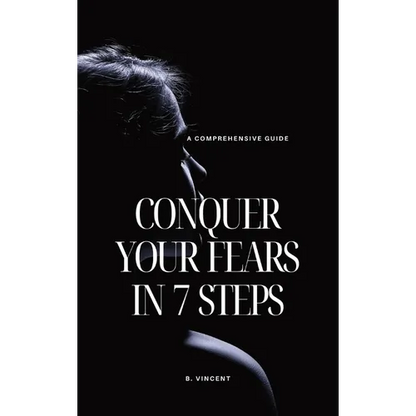 Conquer Your Fears in 7 Steps: A Comprehensive Guide - Hardcover