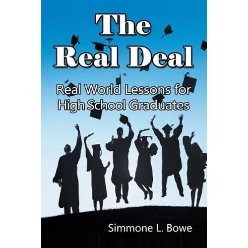 The Real Deal: Real World Lessons for High School Graduates