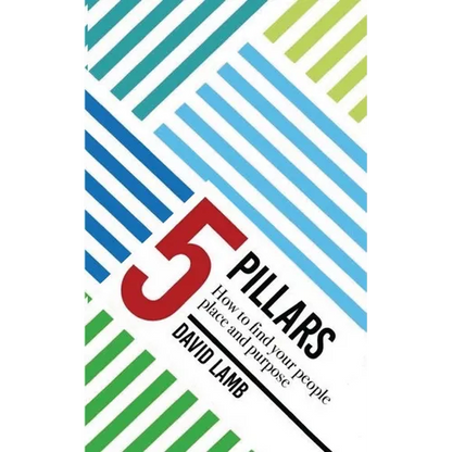 The 5 Pillars; How to find your People, Place, & Purpose - Paperback