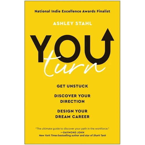 You Turn: Get Unstuck, Discover Your Direction, and Design Your Dream Career