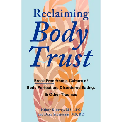 Reclaiming Body Trust: Break Free from a Culture of Body Perfection, Disordered Eating, and Other Traumas - Paperback